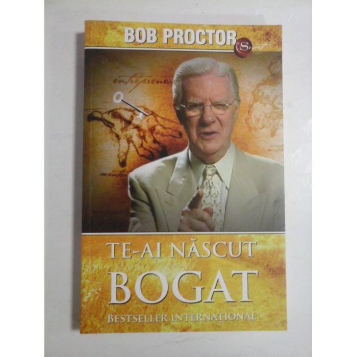 TE-AI NASCUT BOGAT - BOB PROCTOR